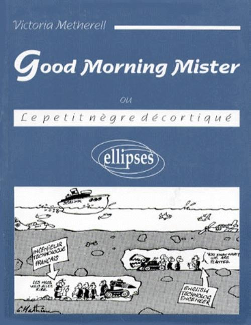 Emprunter Good morning Mister. Le petit nègre décortiqué livre