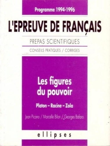 Emprunter L'épreuve de français. Conseils pratiques, corrigés, les figures du pouvoir, Platon, Racine, Zola livre