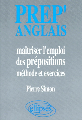 Emprunter PREP'ANGLAIS. Maîtriser l'emploi des prépositions, méthode et exercices livre
