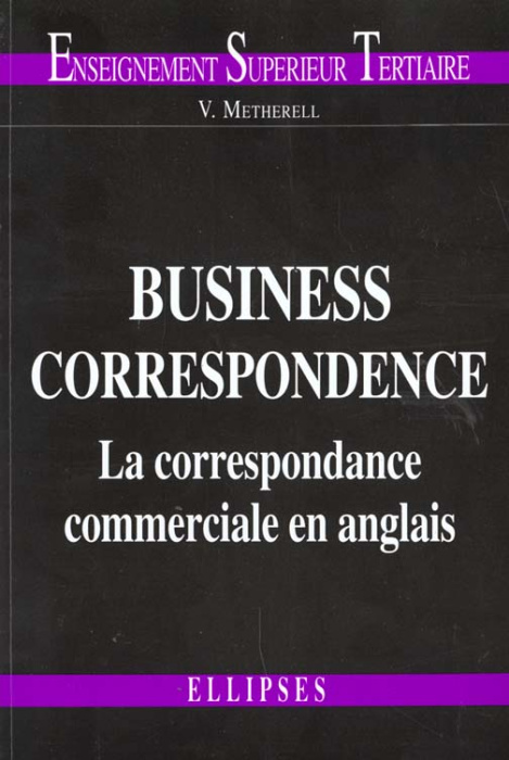 Emprunter BUSINESS CORRESPONDANCE. La correspondance commerciale en anglais livre