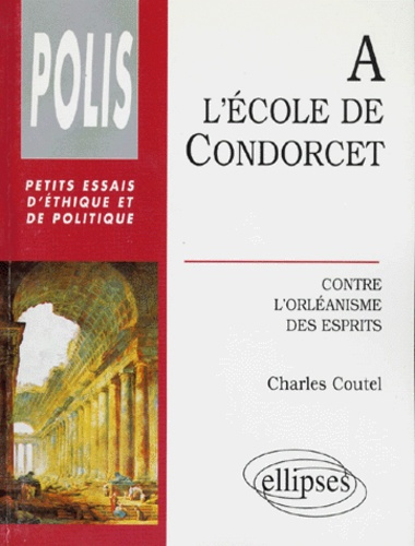 Emprunter A L'ECOLE DE CONDORCET. Contre l'orléanisme des esprits livre
