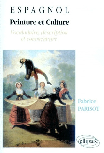 Emprunter ESPAGNOL PEINTURE ET CULTURE. Vocabulaire, description et commentaire livre
