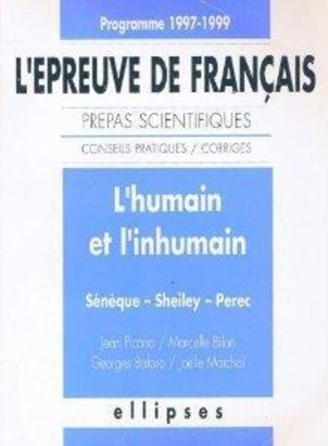 Emprunter L'humain et l'inhumain. Sénèque, Shelley, Perec, l'épreuve de français, conseils pratiques-corrigés livre