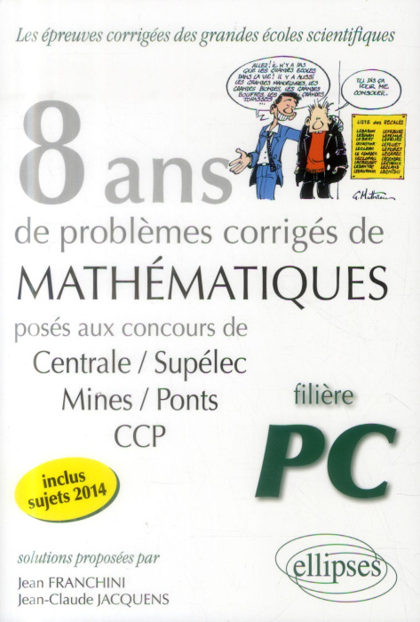 Emprunter 8 ans de problèmes corrigés de mathématiques. Posés aux concours de Centrale-Supélec, Mines-Ponts, C livre