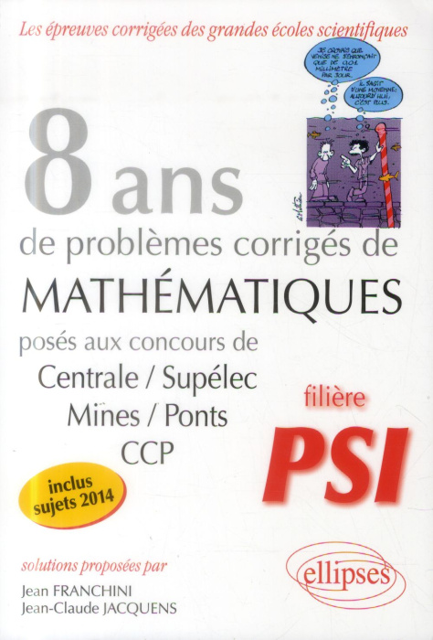 Emprunter 8 années de sujets corrigés de mathématiques posés aux concours de Centrale/Supélec, Mines/Ponts et livre
