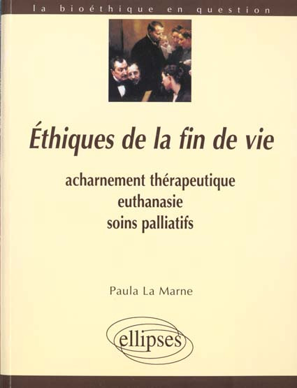 Emprunter ETHIQUES DE LA FIN DE VIE. Acharnement thérapeutique, euthanasie, soins palliatifs livre