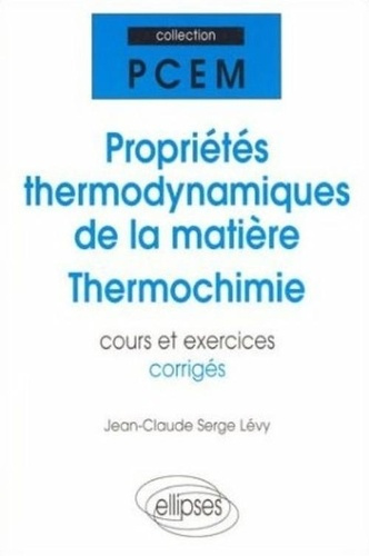 Emprunter Propriétés thermodynamiques de la matière, thermochimie. Cours et exercices corrigés, PCEM, DEUG livre