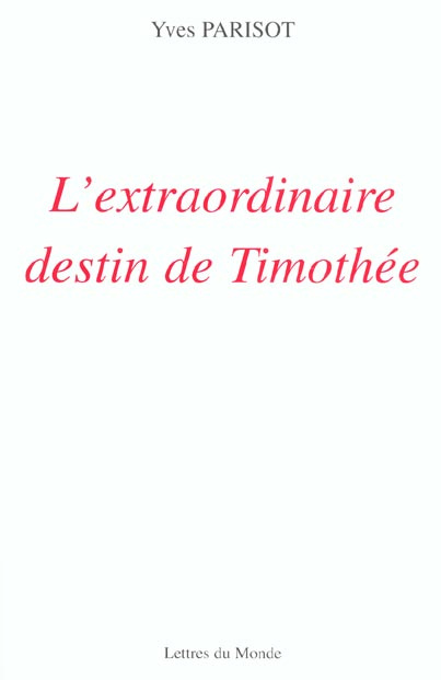 Emprunter L'EXTRAORDINAIRE DESTIN DE TIMOTHEE livre