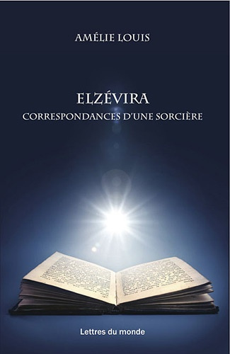 Emprunter ELZEVIRA LES CORRESPONDANCES D UNE SORCI livre