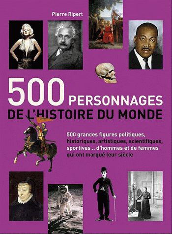 Emprunter 500 personnages de l'histoire du monde livre
