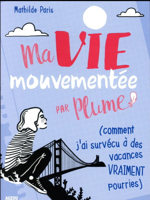 Emprunter Ma vie mouvementée par Plume Tome 1 : Comment j'ai survécu à des vacances vraiment pourries livre