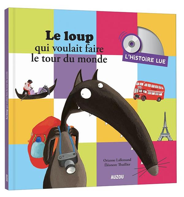 Emprunter Le loup qui voulait faire le tour du monde. Avec 1 CD audio livre