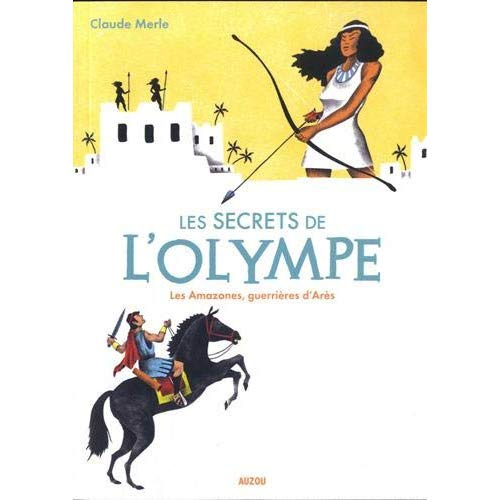 Emprunter Les secrets de l'Olympe Tome 5 : Les Amazones, guerrières d'Arès livre