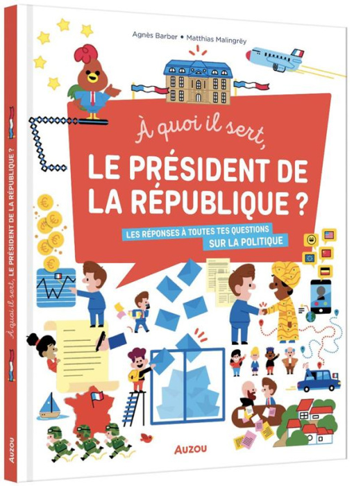 Emprunter A quoi il sert, le président de la République ? Les réponses à toutes tes questions sur la politique livre