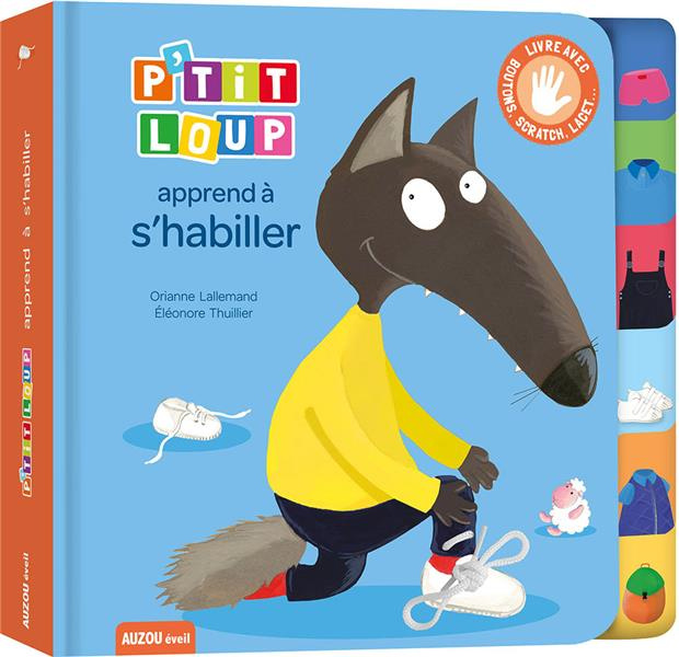 Emprunter P'tit Loup : P'tit Loup apprend à s'habiller. Livre avec boutons, scratch, lacets... livre