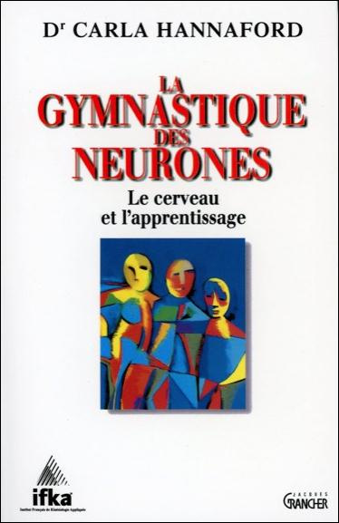 Emprunter La gymnastique des neurones. Le cerveau et l'apprentissage livre