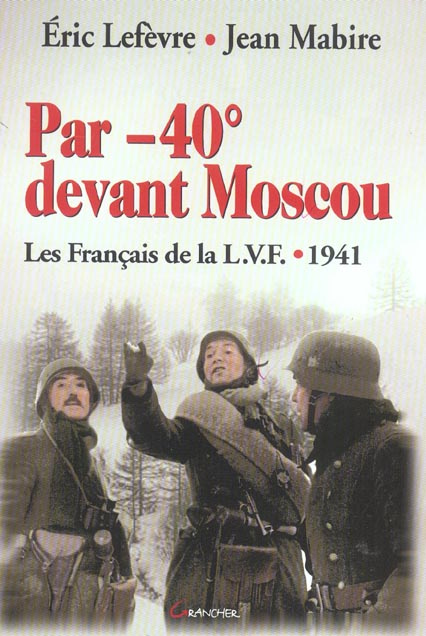 Emprunter Par -40 ° devant Moscou. La LVF 1941 livre
