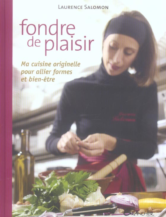 Emprunter Fondre de plaisir. Ma cuisine originelle pour allier forme et bien-être livre