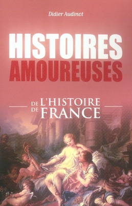 Emprunter Histoires amoureuses de l'histoire de France livre