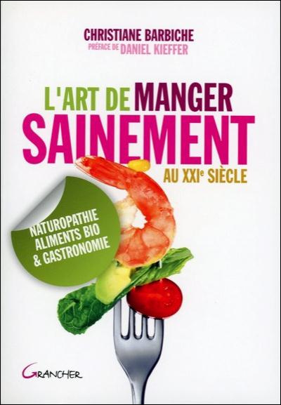 Emprunter L'art de manger sainement au XXIe siècle. Naturopathie, aliments bio et gastronomie livre