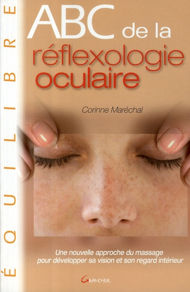 Emprunter ABC de la Réflexologie oculaire. Une nouvelle approche du massage pour développer sa vision et son r livre