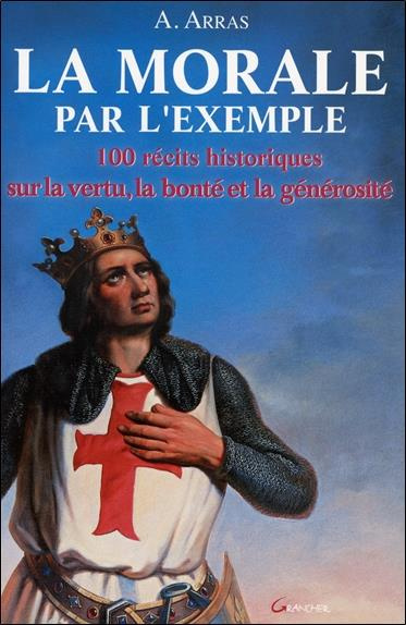Emprunter La Morale par l'exemple. 100 récits historiques sur la vertu, la bonté et la générosité livre