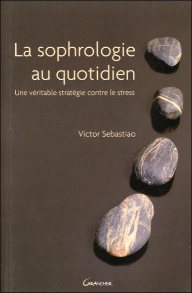 Emprunter La Sophrologie au quotidien. Une véritable stratégie contre le stress livre