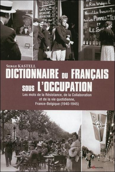 Emprunter Dictionnaire du français sous l'Occupation. France Belgique 1939-1945, Les mots de la Résistance, de livre