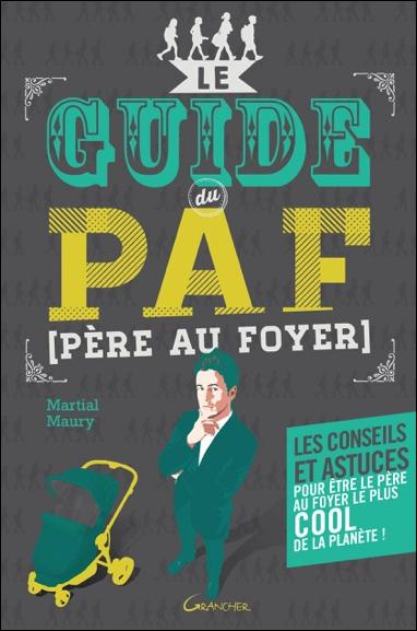 Emprunter Le guide du PAF (Père Au Foyer) livre