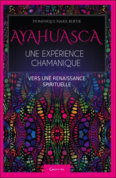 Emprunter Ayahuasca, une expérience chamanique, vers une renaissance spirituelle livre