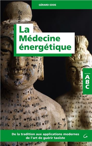 Emprunter La médecine énergétique. De la tradition aux applications modernes de l'art guérir taoïste livre