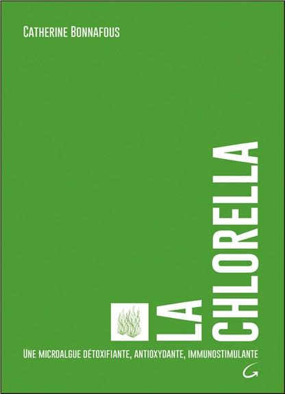 Emprunter La Chlorella. Une microalgue détoxifiante, antioxydante, immunostimulante livre