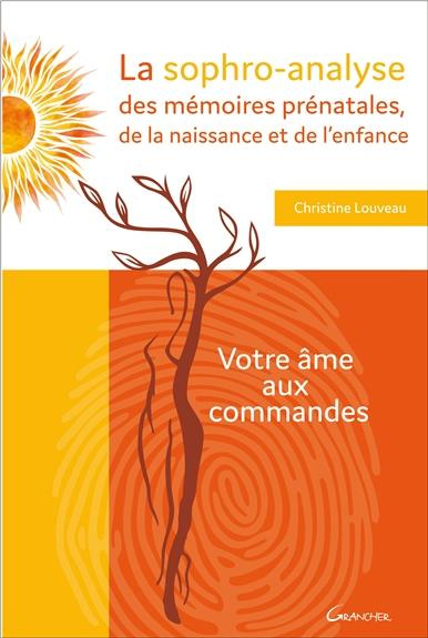 Emprunter La sophro-analyse des mémoires prénatales, de la naissance et de l'enfance. Votre âme aux commandes livre