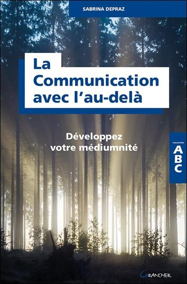 Emprunter La communication avec l'au-delà. Développez votre médiumnité livre
