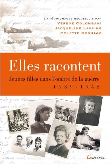 Emprunter Elles racontent. Jeunes filles dans l'ombre de la guerre 1939-1945 livre