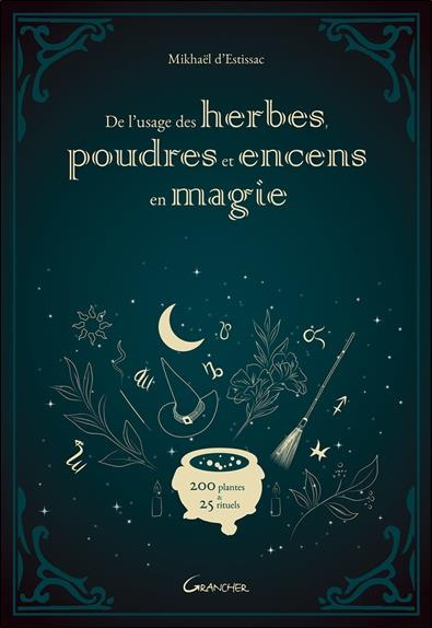 Emprunter De l'usage des herbes, poudres et encens en magie - 200 plantes & 25 rituels livre