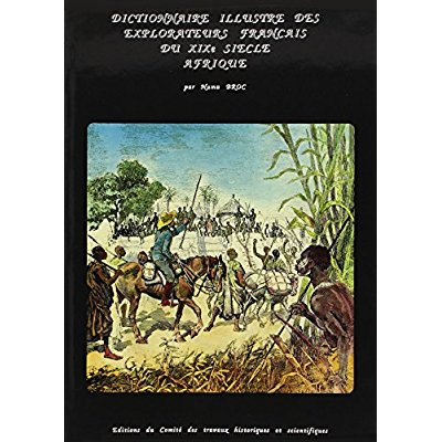 Emprunter Dictionnaire illustré des explorateurs et grands voyageurs français du XIXe siècle. Tome 1, Afrique livre