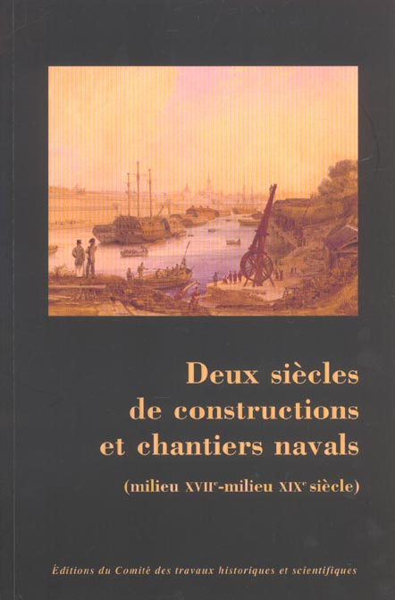 Emprunter Deux siècles de constructions et chantiers navals (milieu XVIIème-milieu XIXème siècle) livre