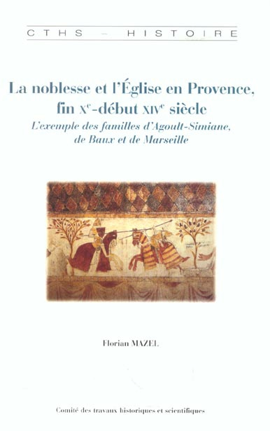 Emprunter La noblesse et l'Eglise en Provence, fin Xème-début XIVème siècle. L'exemple des familles d'Agoult-S livre