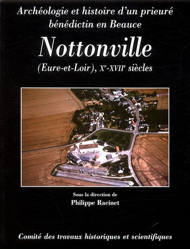 Emprunter Nottonville (Eure-et-Loire), Xe-XVIIe siècle. Archéologie et histoire d'un prieuré bénédictin en Bea livre