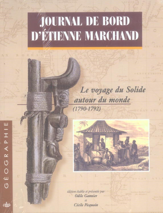 Emprunter Journal de bord d'Etienne Marchand en 2 volumes. Le voyage du Solide autour du monde (1790-1792) livre