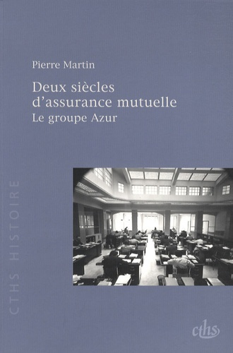 Emprunter Deux siècles d'assurance mutuelle. Le groupe Azur livre