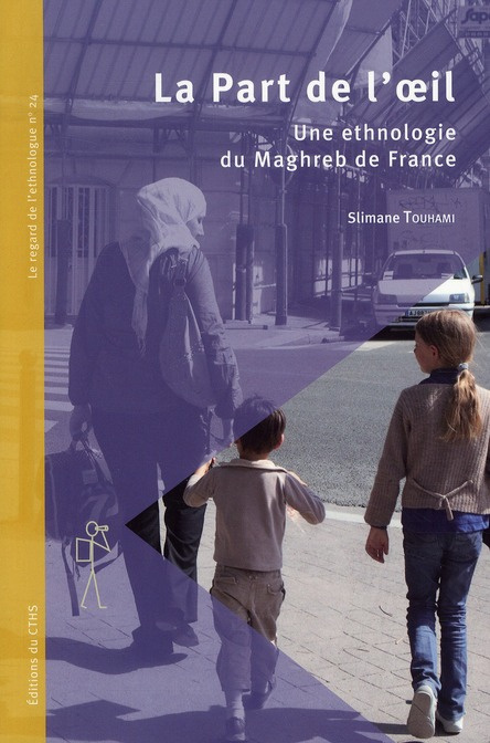 Emprunter La Part de l'oeil. Une éthnologie du Maghreb de France livre