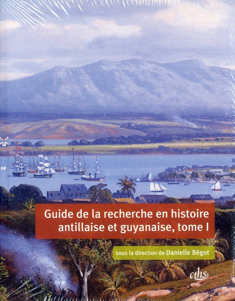 Emprunter Guide de la recherche en histoire antillaise et guyanaise. Guadeloupe, Martinique, Saint-Domingue, G livre