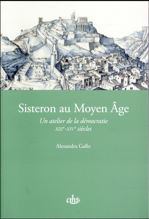 Emprunter Sisteron au Moyen Age. Un atelier de la démocratie (XIIIe-XIVe siècles) livre