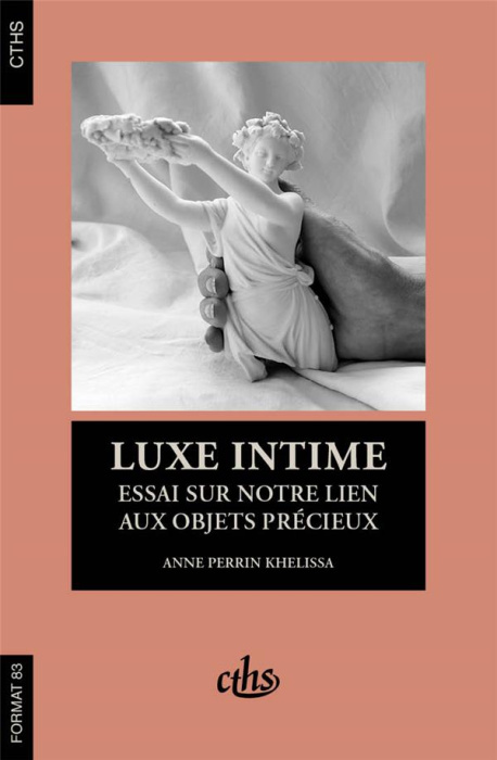 Emprunter Luxe intime. Essai sur notre lien aux objets précieux livre