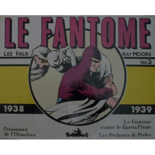 Emprunter Le Fantôme Tome 3 : Prisonnier de l'Himalaya ; Le Fantôme contre le Baron Pirate. 1938-1939 livre