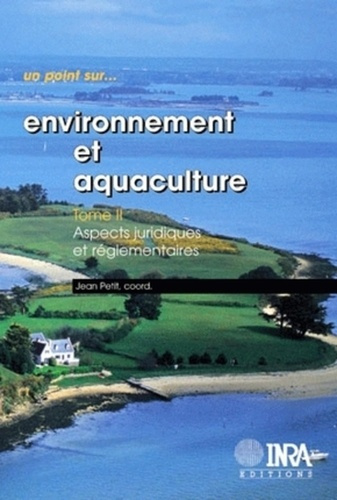 Emprunter ENVIRONNEMENT ET AQUACULTURE. TOME 2 - ASPECTS JURIDIQUES ETREGLEMENTAIRES livre