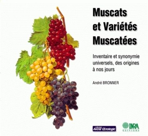Emprunter MUSCATS ET VARIETES MUSCATEES. INVENTAIRE ET SYNONYMIE UNIV ERSELS, DES ORIGINES A NOS JOURS livre