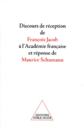 Emprunter Discours de réception de François Jacob à l'Académie française et réponse de Maurice Schumann livre